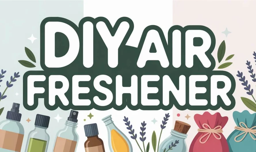 DIY Air Freshener: Easy Homemade Solutions for a Fresh and Natural Home